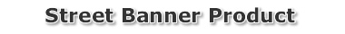 Street Banner Product Overview